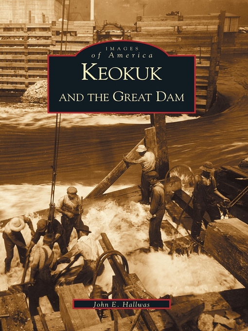 Title details for Keokuk and the Great Dam by John E. Hallwas - Available